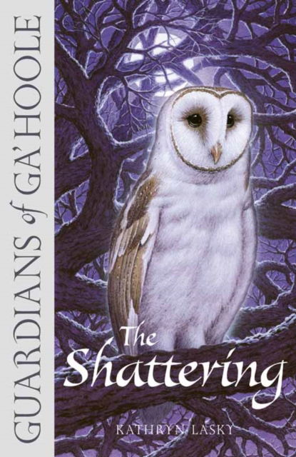 Cover for Kathryn Lasky · The Shattering - Guardians of Ga’Hoole (Paperback Book) (2007)