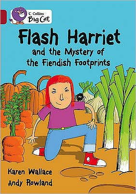 Flash Harriet and the Mystery of the Fiendish Footprints: Band 14/Ruby - Collins Big Cat - Karen Wallace - Bøker - HarperCollins Publishers - 9780007231218 - 1. september 2009