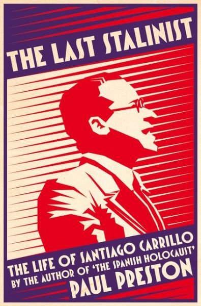 Cover for Paul Preston · The Last Stalinist: The Life of Santiago Carrillo (Paperback Book) (2015)
