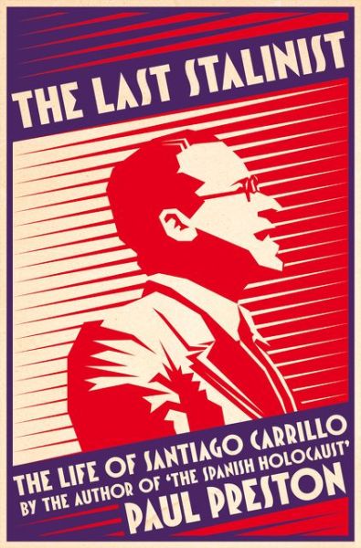 Cover for Paul Preston · The Last Stalinist: The Life of Santiago Carrillo (Pocketbok) (2015)