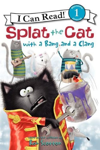 Cover for Rob Scotton · Splat the Cat with a Bang and a Clang (I Can Read Book 1) (Hardcover Book) (2013)