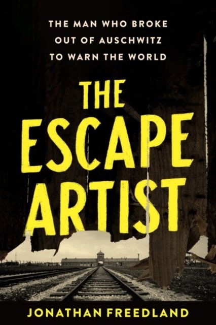 Cover for Jonathan Freedland · The Escape Artist: The Man Who Broke Out of Auschwitz to Warn the World (Pocketbok) (2022)