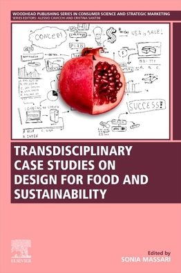Cover for Transdisciplinary Case Studies on Design for Food and Sustainability - Woodhead Publishing Series in Consumer Science and Strategic Marketing (Paperback Book) (2021)