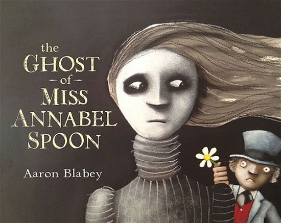 Cover for Aaron Blabey · Ghost of Miss Annabel Spoon (Book) (2014)