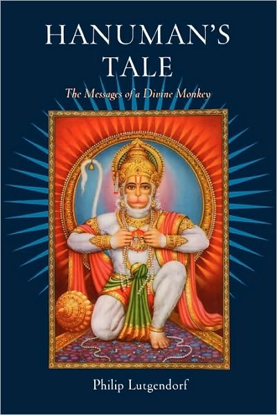 Cover for Lutgendorf, Philip (Associate Professor of Hindi and Modern Indian Studies, Associate Professor of Hindi and Modern Indian Studies, University of Iowa) · Hanuman's Tale: The Messages of a Divine Monkey (Hardcover Book) (2007)