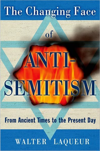 Cover for Laqueur, Walter (, International Research Council, Center for Strategic and International Studies, Washington DC) · The Changing Face of Anti-Semitism: From Ancient Times to the Present Day (Paperback Bog) (2009)