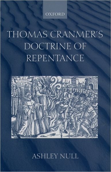 Cover for Null, Ashley (Formerly Research Fellow and Chaplain at the London Goodenough Trust, London) · Thomas Cranmer's Doctrine of Repentance: Renewing the Power to Love (Gebundenes Buch) (2001)