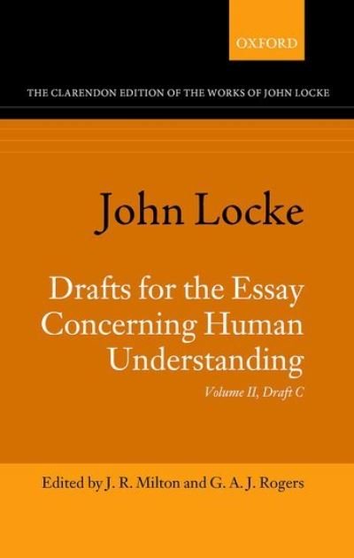 Cover for John Locke: Drafts for the Essay Concerning Human Understanding: Volume II: Draft C - Clarendon Edition of the Works of John Locke (Hardcover Book) (2021)