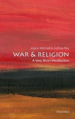War and Religion: A Very Short Introduction - Very Short Introductions - Mitchell, Jolyon (Professor and Director of CTPI, New College, the University of Edinburgh) - Bøger - Oxford University Press - 9780198803218 - 25. marts 2021