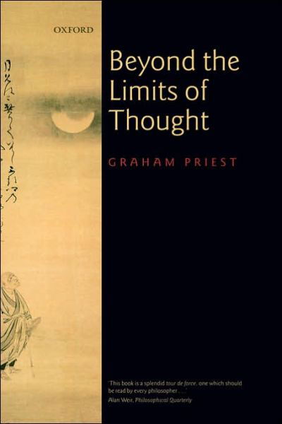 Cover for Priest, Graham (, Boyce Gibson Professor of Philosophy at the University of Melbourne, and Arche Professorial Fellow at the University of St Andrews) · Beyond the Limits of Thought: New edition (Pocketbok) [New edition] (2002)