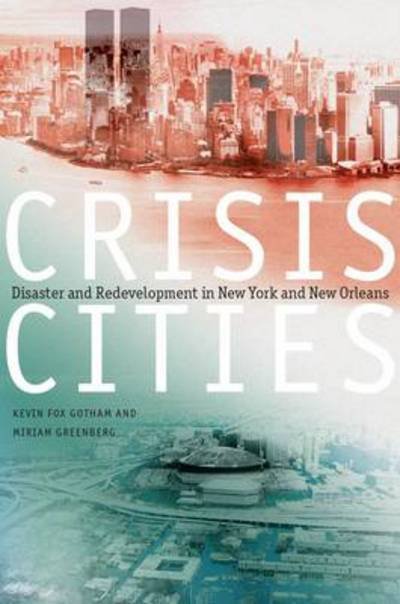 Cover for Fox Gotham, Kevin (Professor of Sociology, Professor of Sociology, Tulane University) · Crisis Cities: Disaster and Redevelopment in New York and New Orleans (Paperback Bog) (2014)