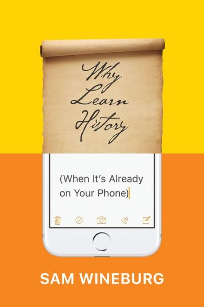 Cover for Sam Wineburg · Why Learn History (When It's Already on Your Phone) (Pocketbok) (2018)