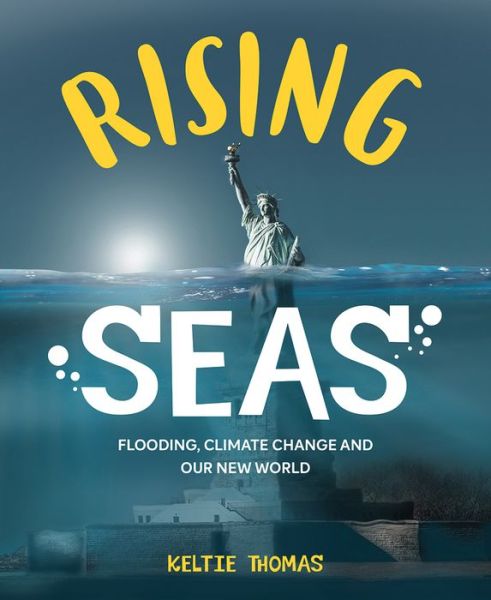 Cover for Keltie Thomas · Rising Seas: Confronting Climate Change, Flooding And Our New World: Flooding, Climate Change and Our New World (Paperback Book) (2018)