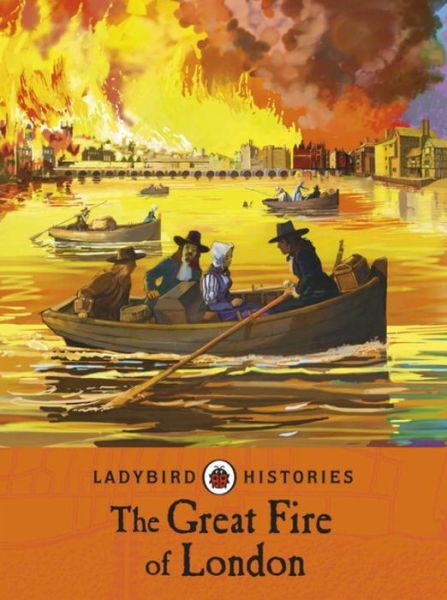 Cover for Chris Baker · Ladybird Histories: The Great Fire of London (Paperback Book) (2016)