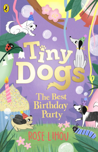 Rose Lihou · Tiny Dogs: The Best Birthday Party - Tiny Dogs (Paperback Book) (2025)