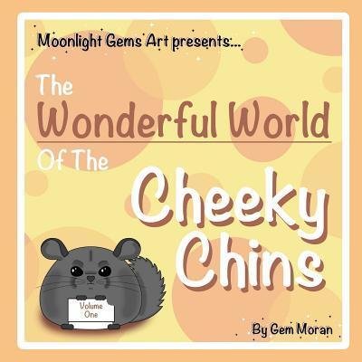 Cover for Gem Moran · The Wonderful World Of The Cheeky Chins - Vol. 1 (Taschenbuch) (2019)