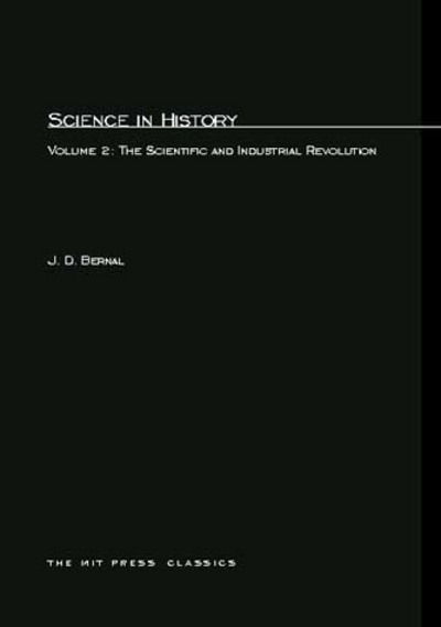 Cover for J. D. Bernal · Science In History: The Scientific and Industrial Revolution - MIT Press (Paperback Book) [New edition] (1971)