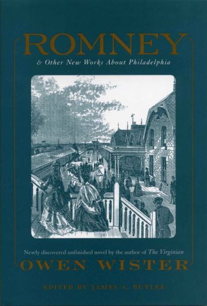 Romney: And Other New Works About Philadelphia By Owen Wister - Owen Wister - Books - Pennsylvania State University Press - 9780271021218 - September 1, 2001