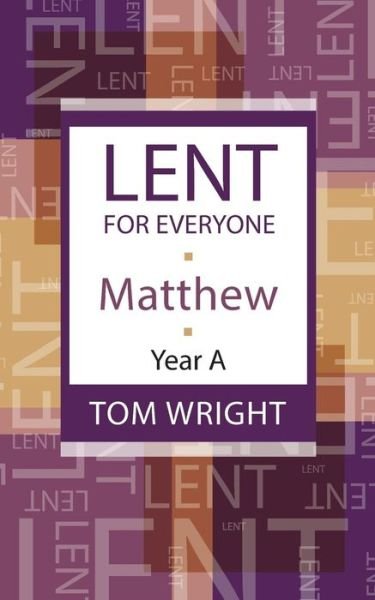 Lent for Everyone: Matthew Year A - Tom Wright - Books - SPCK Publishing - 9780281062218 - January 20, 2011