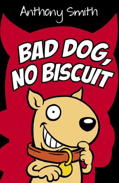 Cover for Anthony Smith · Bad Dog, No Biscuit (Paperback Book) (2013)