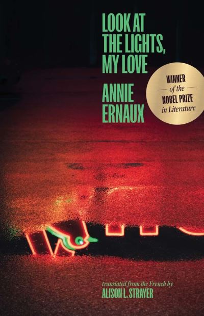 Cover for Annie Ernaux · Look at the Lights, My Love - The Margellos World Republic of Letters (Taschenbuch) (2023)