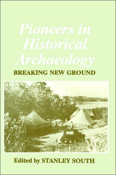 Cover for Stanley South · Pioneers in Historical Archaeology: Breaking New Ground (Hardcover Book) [1994 edition] (1994)