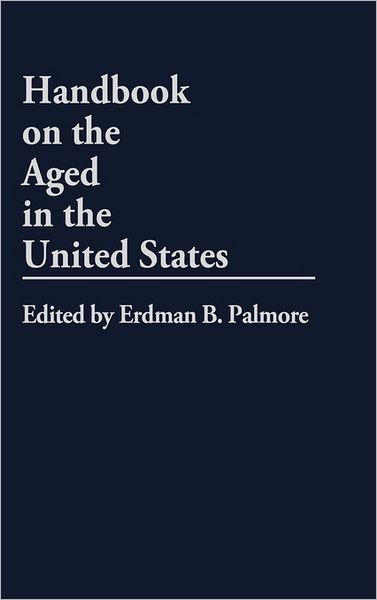 Cover for Erdman P. Palmore · Handbook on the Aged in the United States (Hardcover Book) (1984)