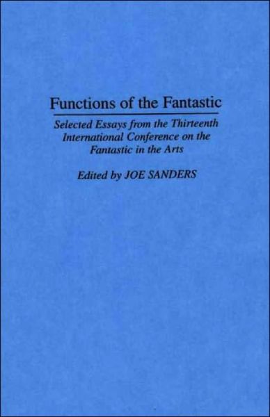 Cover for Joseph L. Sanders · Functions of the Fantastic: Selected Essays from the Thirteenth International Conference on the Fantastic in the Arts - Contributions to the Study of Science Fiction and Fantasy (Innbunden bok) (1995)
