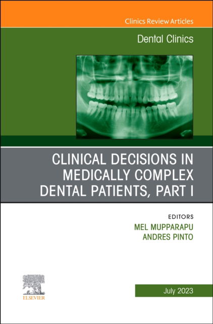 Cover for Clinical Decisions in Medically Complex Dental Patients, Part I, An Issue of Dental Clinics of North America - The Clinics: Dentistry (Hardcover Book) (2023)