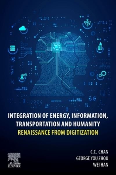 Cover for Chan, C.C. (Honorary Professor, University of Hong Kong, Hong Kong.) · Integration of Energy, Information, Transportation and Humanity: Renaissance from Digitization (Paperback Book) (2023)