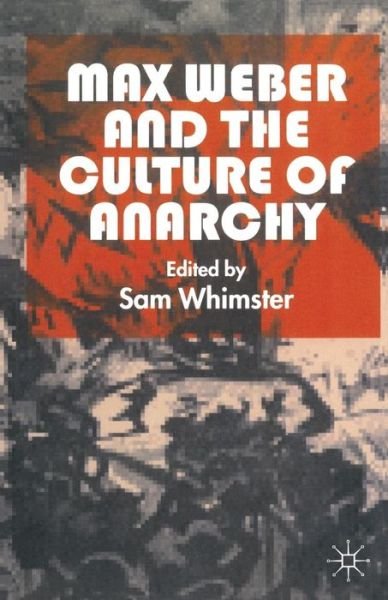 Cover for Whimster S · Max Weber and the Culture of Anarchy (Paperback Book) (1998)