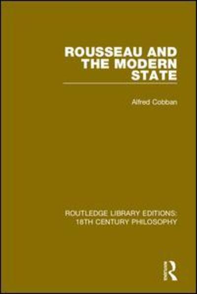 Cover for Alfred Cobban · Rousseau and the Modern State - Routledge Library Editions: 18th Century Philosophy (Hardcover Book) (2019)