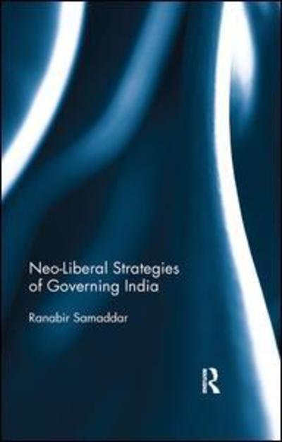 Cover for Ranabir Samaddar · Neo-Liberal Strategies of Governing India (Paperback Book) (2019)