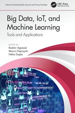 Cover for Rashmi Agrawal · Big Data, IoT, and Machine Learning: Tools and Applications (Paperback Book) (2022)