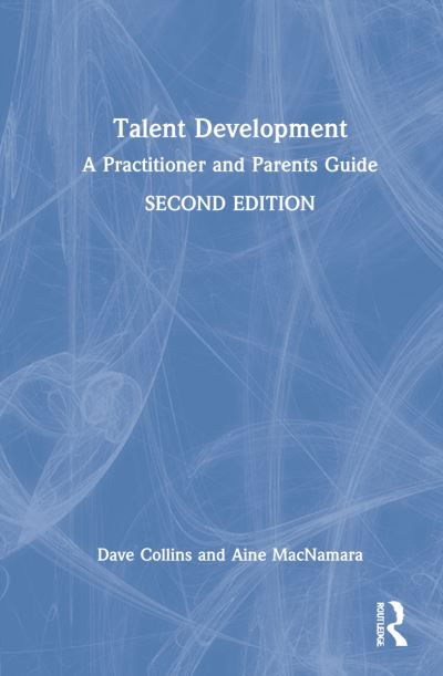 Cover for Dave Collins · Talent Development: A Practitioner and Parents Guide (Inbunden Bok) (2022)