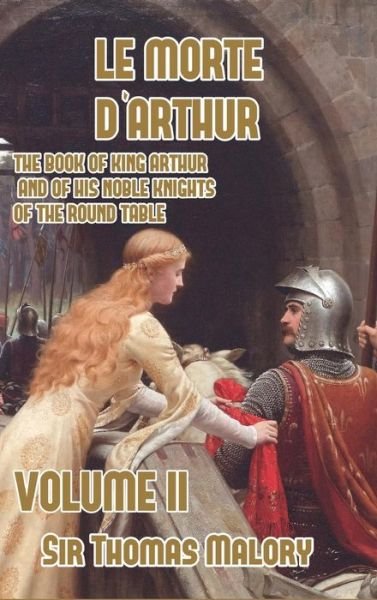 Cover for Thomas Malory · Le Morte d'Arthur: The Book of King Arthur and of his Noble Knights of the Round Table, Volume II (Innbunden bok) (2021)
