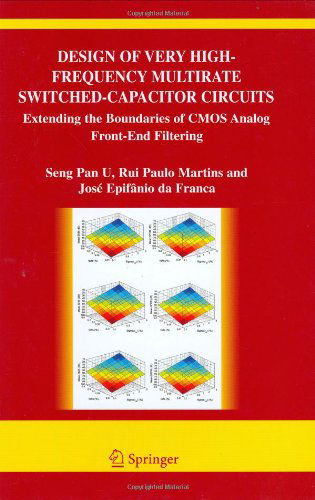 Design of Very High-Frequency Multirate Switched-Capacitor Circuits: Extending the Boundaries of CMOS Analog Front-End Filtering - The Springer International Series in Engineering and Computer Science - Ben U Seng Pan - Livros - Springer-Verlag New York Inc. - 9780387261218 - 20 de dezembro de 2005