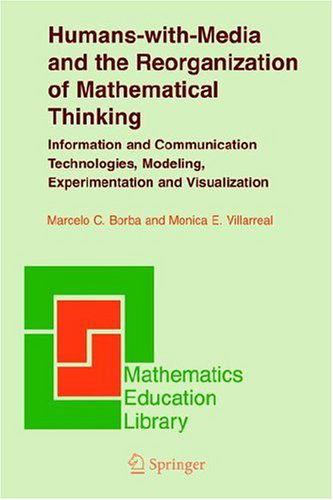 Cover for Marcelo C. Borba · Humans-with-Media and the Reorganization of Mathematical Thinking: Information and Communication Technologies, Modeling, Visualization and Experimentation - Mathematics Education Library (Paperback Book) [New edition] (2006)