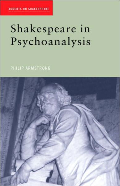 Philip Armstrong · Shakespeare in Psychoanalysis - Accents on Shakespeare (Hardcover Book) (2001)