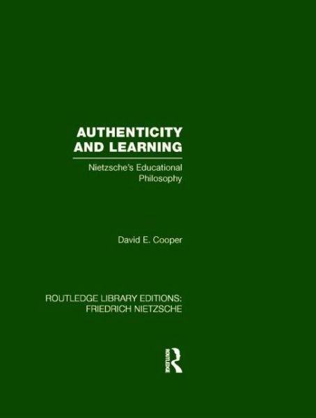 Cover for David Cooper · Authenticity and Learning: Nietzsche's Educational Philosophy - Routledge Library Editions: Friedrich Nietzsche (Hardcover Book) (2009)