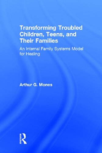 Cover for Mones, Arthur G. (Adelphi University, New York, USA) · Transforming Troubled Children, Teens, and Their Families: An Internal Family Systems Model for Healing (Hardcover Book) (2014)