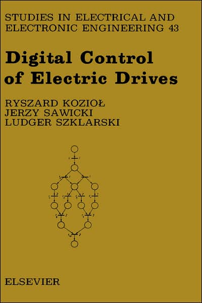Cover for R. Koziol · Digital Control of Electric Drives - Studies in Electrical and Electronic Engineering (Hardcover Book) [Revised &amp; Enlarged edition] (1992)