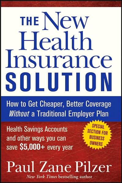 Cover for Paul Zane Pilzer · The New Health Insurance Solution: How to Get Cheaper, Better Coverage Without a Traditional Employer Plan (Paperback Book) (2007)