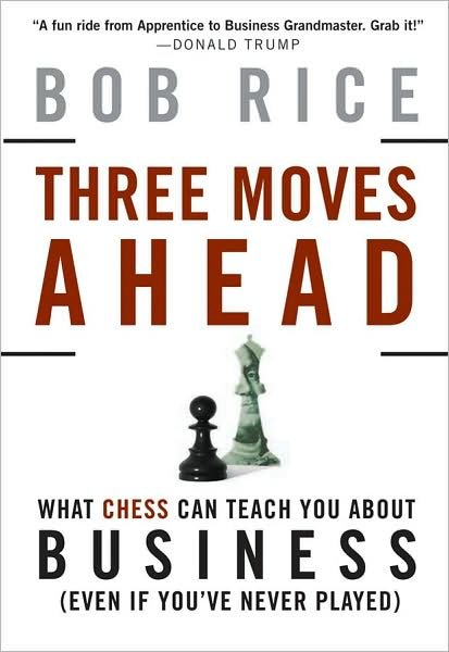 Three Moves Ahead: What Chess Can Teach You About Business - Bob Rice - Bøger - John Wiley & Sons Inc - 9780470178218 - 25. april 2008