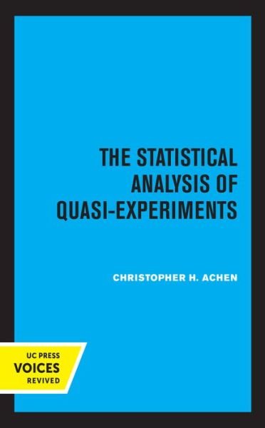 The Statistical Analysis of Quasi-Experiments - Christopher H. Achen - Livros - University of California Press - 9780520332218 - 28 de maio de 2021