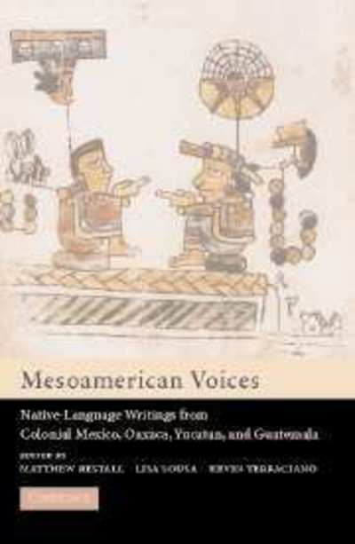 Cover for Matthew Restall · Mesoamerican Voices: Native Language Writings from Colonial Mexico, Yucatan, and Guatemala (Paperback Book) (2005)