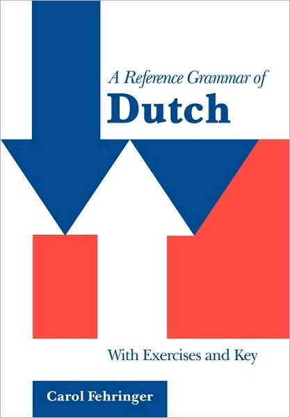Cover for Fehringer, Carol (University of Newcastle upon Tyne) · A Reference Grammar of Dutch: With Exercises and Key - Reference Grammars (Paperback Book) (1999)