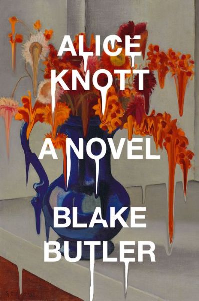 Cover for Blake Butler · Alice Knott: A Novel (Gebundenes Buch) (2020)