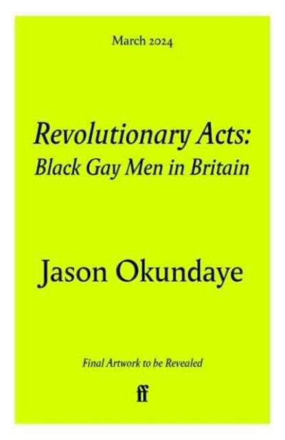 Cover for Jason Okundaye · Revolutionary Acts: Love &amp; Brotherhood in Black Gay Britain (Hardcover Book) [Main edition] (2024)