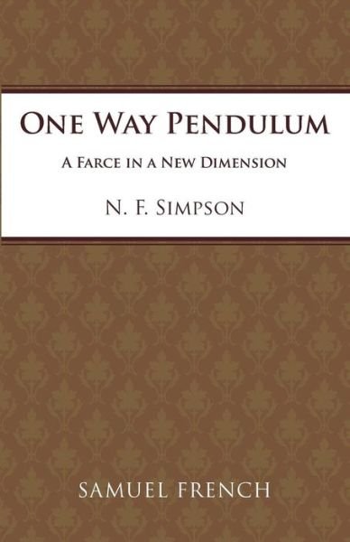 One Way Pendulum - Acting Edition S. - N. F. Simpson - Bücher - Samuel French Ltd - 9780573013218 - 1. Juni 1960